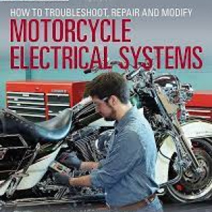 How to Troubleshoot, Repair, and Modify Motorcycle Electrical Systems